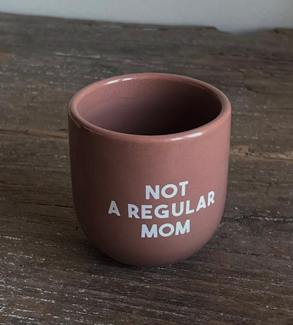 Cup not a regular mom